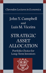 Title: Strategic Asset Allocation: Portfolio Choice for Long-Term Investors, Author: John Y. Campbell