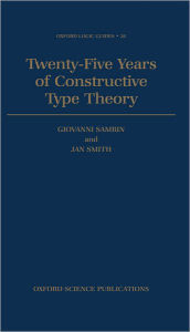 Title: Twenty Five Years of Constructive Type Theory, Author: Giovanni Sambin