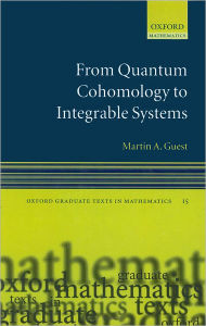 Title: From Quantum Cohomology to Integrable Systems, Author: Martin A. Guest