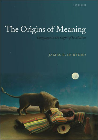 The Origins of Meaning: Language in the Light of Evolution