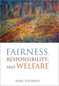 Title: Fairness, Responsibility, and Welfare, Author: Marc  Fleurbaey