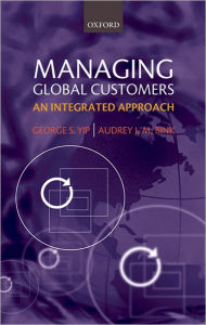 Title: Managing Global Customers: An Integrated Approach, Author: George S. Yip