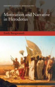 Title: Motivation and Narrative in Herodotus, Author: Emily Baragwanath