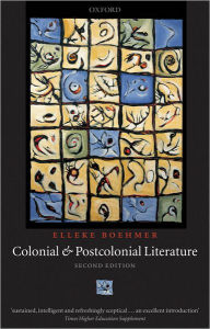 Title: Colonial and Postcolonial Literature: Migrant Metaphors, Author: Elleke Boehmer