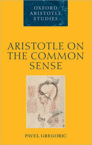 Title: Aristotle on the Common Sense, Author: Pavel Gregoric