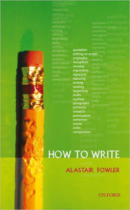 Title: How to Write, Author: Alastair Fowler