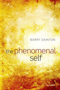 Title: The Phenomenal Self, Author: Barry Dainton