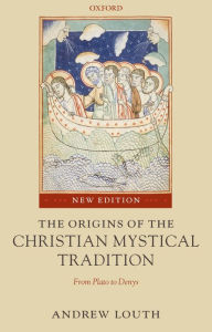Title: The Origins of the Christian Mystical Tradition: From Plato to Denys, Author: Andrew Louth