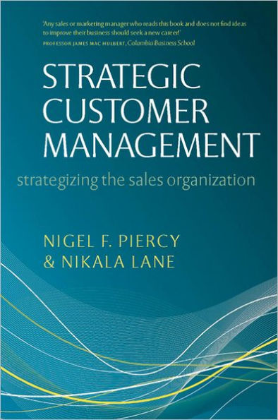 Strategic Customer Management: Strategizing the Sales Organization
