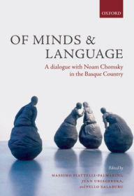 Title: Of Minds and Language: A Dialogue with Noam Chomsky in the Basque Country, Author: Massimo Piattelli-Palmarini