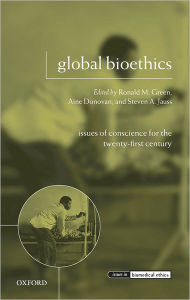 Title: Global Bioethics: Issues of Conscience for the Twenty-First Century, Author: Ronald M. Green