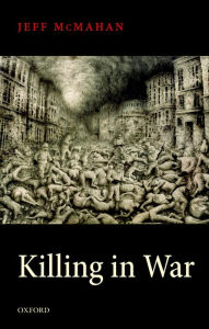 Title: Killing in War, Author: Jeff McMahan