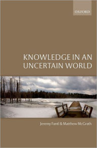Title: Knowledge in an Uncertain World, Author: Jeremy Fantl