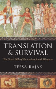 Title: Translation and Survival: The Greek Bible of the Ancient Jewish Diaspora, Author: Tessa Rajak