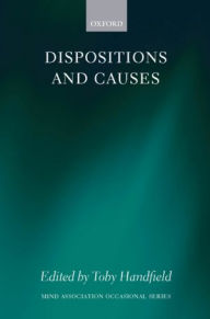 Title: Dispositions and Causes, Author: Toby Handfield