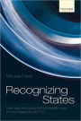 Recognizing States: International Society and the Establishment of New States Since 1776