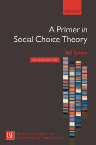 Title: A Primer in Social Choice Theory: Revised Edition, Author: Wulf Gaertner