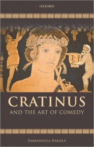 Title: Cratinus and the Art of Comedy, Author: Emmanuela Bakola