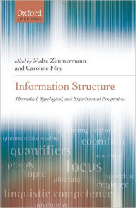 Title: Information Structure: Theoretical, Typological, and Experimental Perspectives, Author: Malte Zimmermann