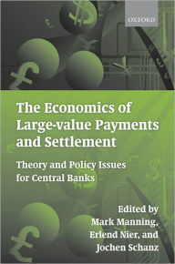 Title: The Economics of Large-value Payments and Settlement: Theory and Policy Issues for Central Banks, Author: Mark Manning