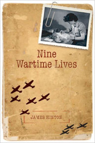 Title: Nine Wartime Lives: Mass Observation and the Making of the Modern Self, Author: James Hinton