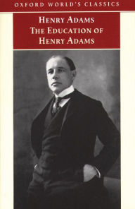 Title: The Education of Henry Adams, Author: Henry Adams