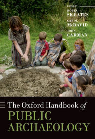 Title: The Oxford Handbook of Public Archaeology, Author: Robin Skeates