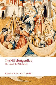 Title: The Nibelungenlied: The Lay of the Nibelungs, Author: Cyril Edwards