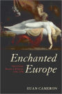 Enchanted Europe: Superstition, Reason, and Religion 1250-1750