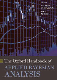 Title: The Oxford Handbook of Applied Bayesian Analysis, Author: Anthony O' Hagan