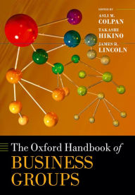 Title: The Oxford Handbook of Business Groups, Author: Asli M. Colpan