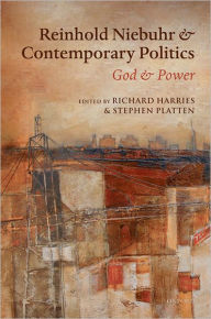 Title: Reinhold Niebuhr and Contemporary Politics: God and Power, Author: Richard Harries