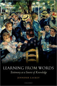 Title: Learning from Words: Testimony as a Source of Knowledge, Author: Jennifer Lackey