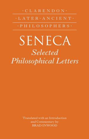 Seneca: Selected Philosophical Letters: Translated with introduction and commentary
