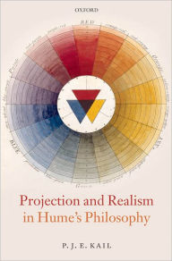 Title: Projection and Realism in Hume's Philosophy, Author: P. J. E. Kail