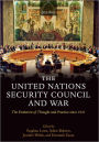 The United Nations Security Council and War: The Evolution of Thought and Practice since 1945
