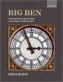 Big Ben: the Great Clock and the Bells at the Palace of Westminster