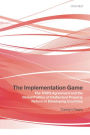 The Implementation Game: The TRIPS Agreement and the Global Politics of Intellectual Property Reform in Developing Countries