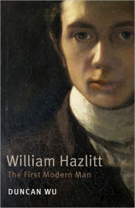 Title: William Hazlitt: The First Modern Man, Author: Duncan Wu