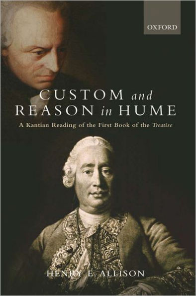 Custom and Reason in Hume: A Kantian Reading of the First Book of the Treatise