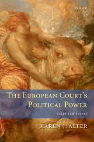 Title: The European Court's Political Power: Selected Essays, Author: Karen Alter