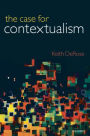 The Case for Contextualism: Knowledge, Skepticism, and Context, Vol. 1