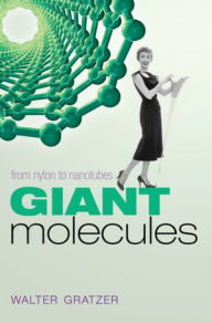 Title: Giant Molecules: From nylon to nanotubes, Author: Walter Gratzer