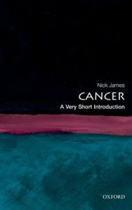 Title: Cancer: A Very Short Introduction, Author: Nick  James