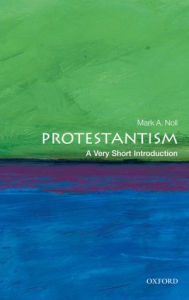 Title: Protestantism: A Very Short Introduction, Author: Mark A. Noll