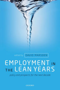 Title: Employment in the Lean Years: Policy and Prospects for the Next Decade, Author: David Marsden