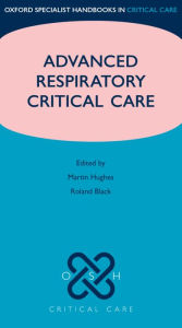 Title: Advanced Respiratory Critical Care, Author: Martin Hughes