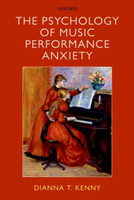 Title: The Psychology of Music Performance Anxiety, Author: Dianna Kenny