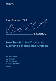 Title: New Trends in the Physics and Mechanics of Biological Systems: Lecture Notes of the Les Houches Summer School: Volume 92, July 2009, Author: Martine Ben Amar