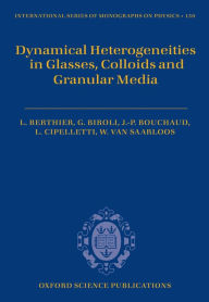 Title: Dynamical Heterogeneities in Glasses, Colloids, and Granular Media, Author: Ludovic Berthier